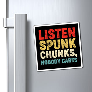 Listen spunk chunks, Magnet