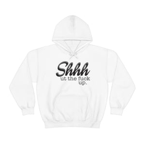 Shut The Fuck Up Hoodie