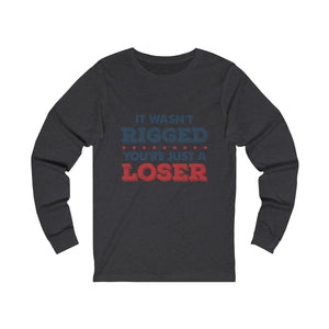 It Wasn't Rigged Long Sleeve Tee