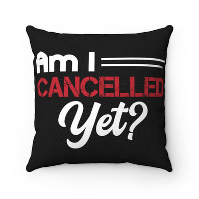 Am I Cancelled Yet? Pillow