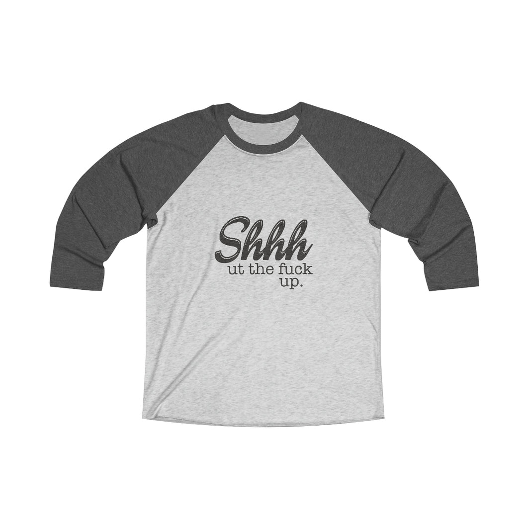 Shut the fuck up Baseball Tee
